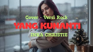 Yang Kunanti - Inka christi - Cover Rock Version - by AI