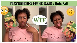 Texturizing my 4C hair | Fail WTF !!!!!!!