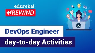 DevOps Engineer day to day Activities | DevOps Engineer Responsibilities | Edureka | DevOps Rewind 3