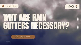 Why are Rain Gutters Necessary?