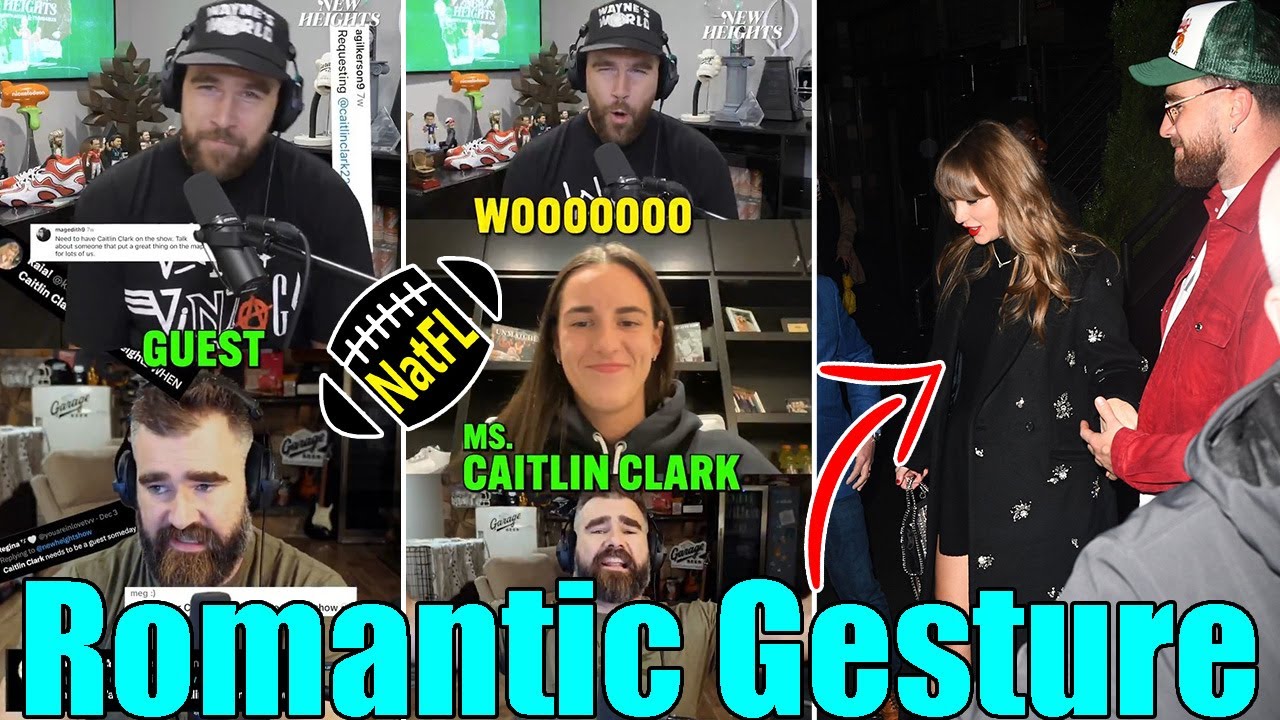 Caitlin Clark & Jason Kelce Praise Travis' romantic gestures for Taylor Swift on New Heights