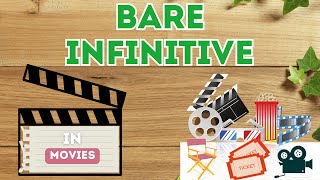 BARE INFINITIVE in MOVIES BARE INFINITIVE in MOVIES