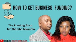 HOW TO GET BUSINESS FUNDING/BUSINESS LOAN FOR STARTUP OR EXISTING BUSINESS WITH Mr Themba Mkandla