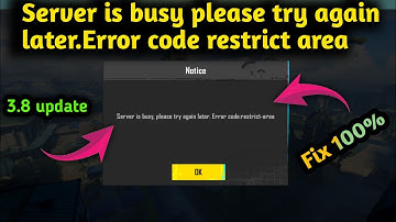 SERVER IS BUSY, PLEASE TRY AGAIN LATER ERROR CODE RESTRICT AREA | PUBG 3.8 UPDATE SERVER IS BUSY
