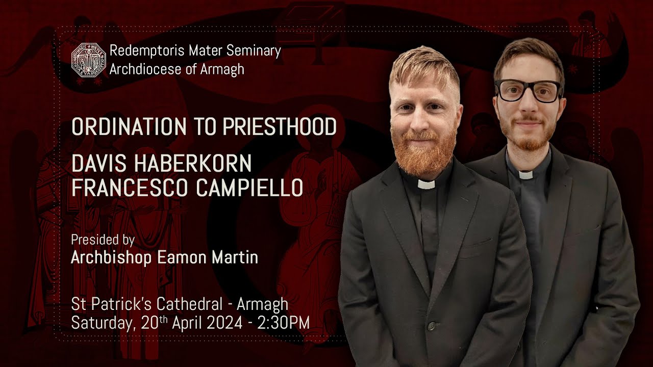 Ordination to Priesthood: Davis Haberkorn, Francesco Campiello. Redemptoris Mater Seminary Armagh
