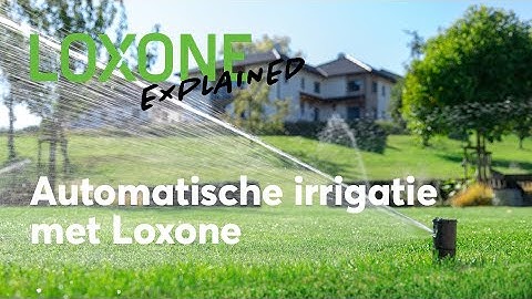 Loxone Explained: Automatische irrigatie met Loxone I 2021 Dutch