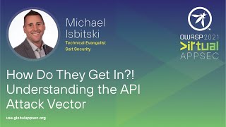 How Do They Get In?! Understanding the API Attack Vector - Michael Isbitski