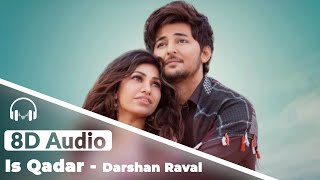 Is Qadar 8d Audio Song | Tulsi Kumar | Darshan Raval   8D Hungama