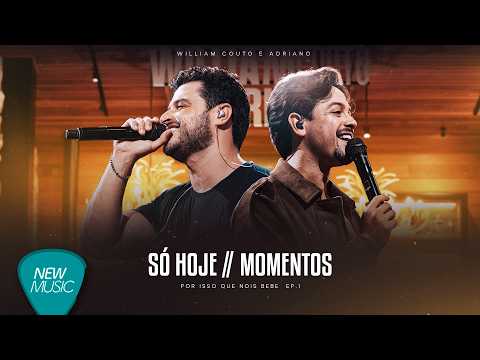 William Couto e Adriano - Só Hoje / Momentos (Por Isso Que Noís Bebe)