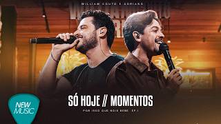 William Couto e Adriano - Só Hoje / Momentos (Por Isso Que Noís Bebe)