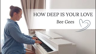 HOW DEEP IS YOUR LOVE - BEE GEES | PIANO COVER by Yevheniia Soroka | SHEET MUSIC