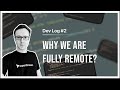 Devlog #2 - Why we are Fully Remote SaaS Company?