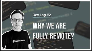 Devlog - Why We Are Fully Remote Saas Company?
