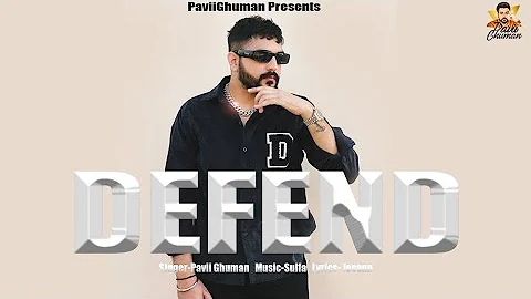 Defend - Pavii Ghuman | New Punjabi Song 2023 | Sulfa | Josann | Latest Punjabi Song 2023