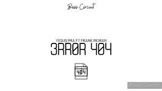 FrankMoran Ft Yesus Pra - Error 404 (Intro Personal Mix 2018) #TBMM HTS