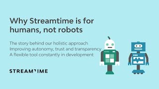 Why Streamtime is for humans, not robots