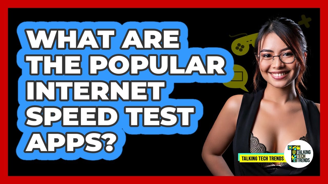 What Are The Popular Internet Speed Test Apps?