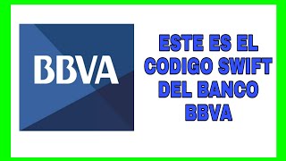 cual es el código SWIFT del banco BBVA//COMO es el código SWIFT del banco BBVA//CODIGO SWIFT BBVA