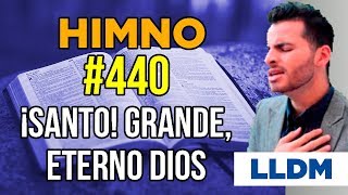 Video thumbnail of "Himno 440 Santo, grande eterno Dios | Himnario LLDM"