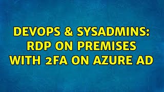DevOps & SysAdmins: RDP on premises with 2FA on Azure AD