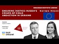 Ensuring justice: Russia’s crimes of child abduction in Ukraine