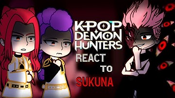 KPop Demon Hunters React to Sukuna as the King of Demons | [ENG/RU]