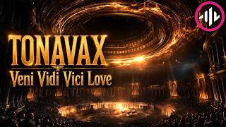 💥TONAVAX - Veni Vidi Vici Love💥