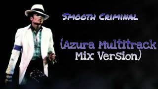 Michael Jackson Smooth Criminal (Azura Multitrack Mix Version)