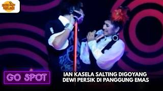 PANAS! IAN KASELA SALTING DIGOYANG DEWI PERSIK DI PANGGUNG EMAS | GO SPOT