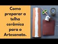 Como preparar a telha cerâmica para o artesanato.