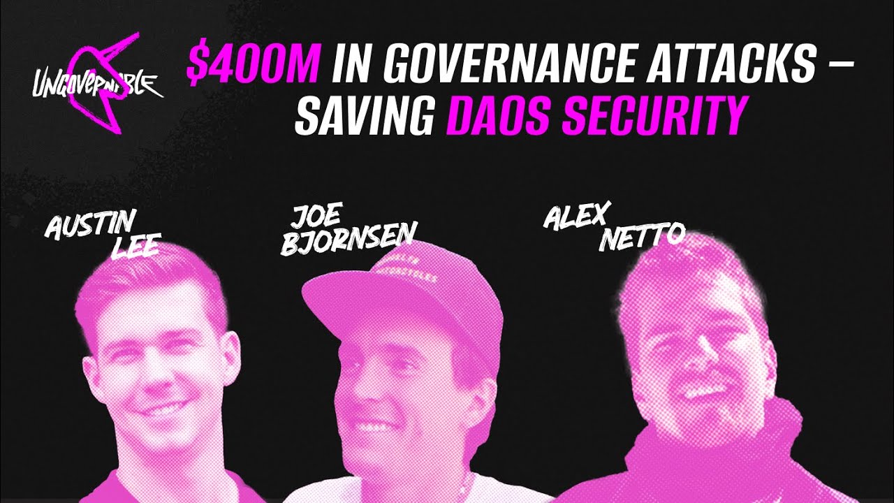 $400M in Governance Attacks – saving DAOs security with Alex Netto – Ungovernable Podcast Ep. 14