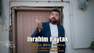 İbrahim Paytak - Yorma Beni Dünya (Official Video)