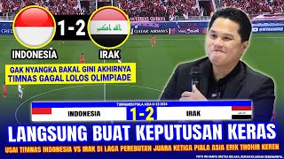 🔴 KECEWA MAKIN MENDALAM !! Hasil Timnas Indonesia Vs Irak & Erik Thohir PUTUSKAN HAL INI Usai Laga