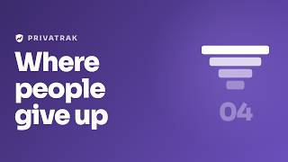 Find the step where people give up | Privatrak Funnels