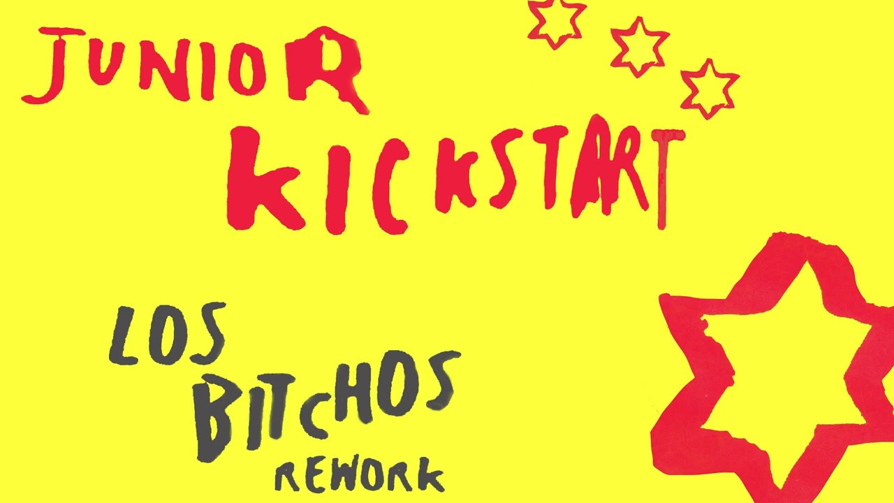 Junior Kickstart (Los Bitchos Rework)