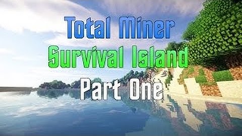 Total Miner    Survival Island   Episode 1