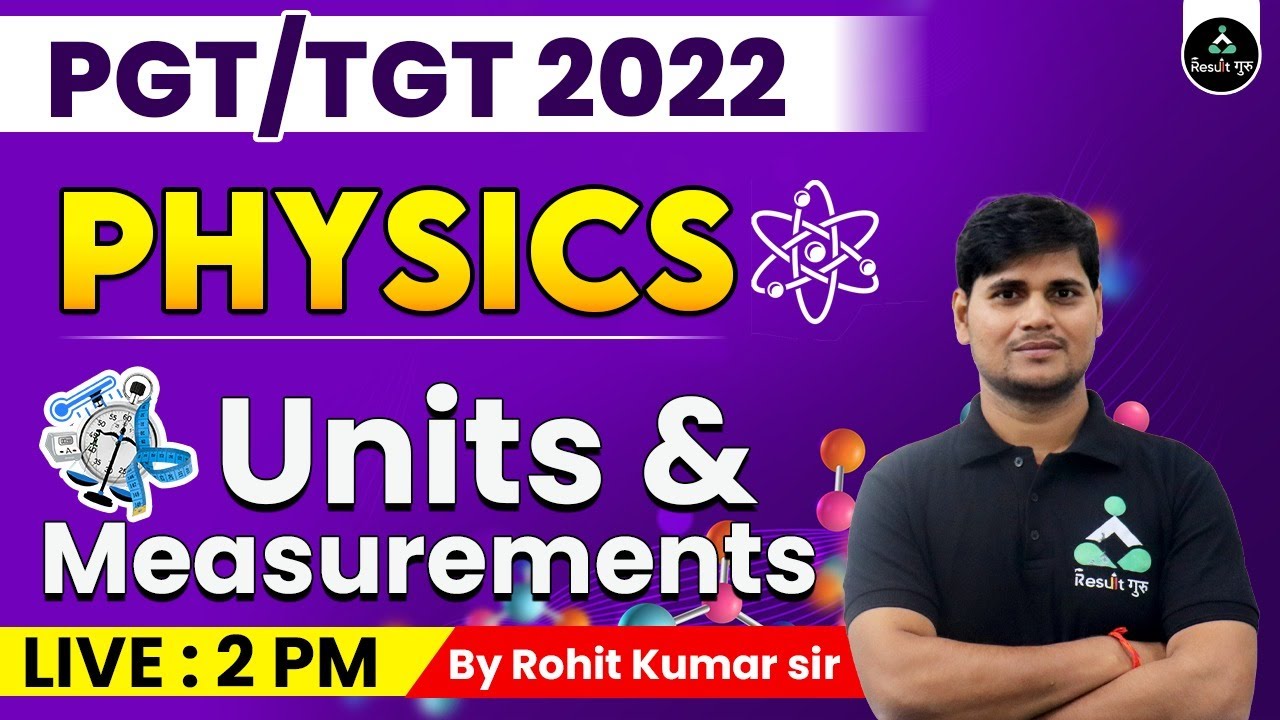 PGT/TGT 2022 | PHYSICS LIVE CLASS | Units & Measurements | BY ROHIT KUMAR SIR