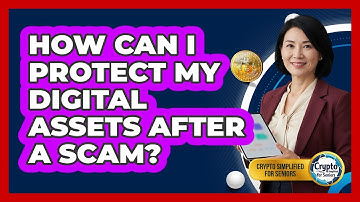 How Can I Protect My Digital Assets After A Scam?