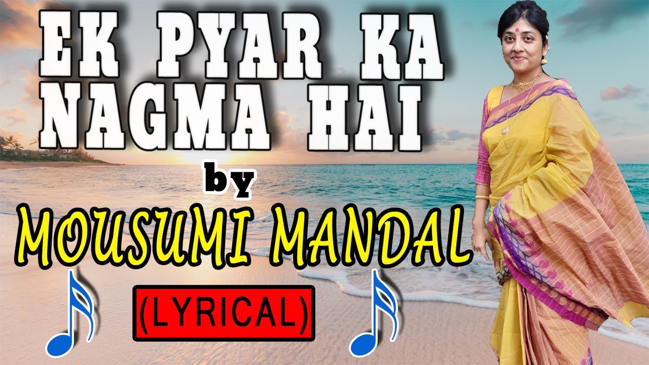 Ek Pyar Ka Nagma Hai Mousumi Mandal YouTube