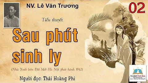 SAU PHÚT SINH LY. Tập 02. Tác giả: NV. Lê Văn Trương. Người đọc: Thái Hoàng Phi