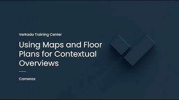 Verkada Video Security | Using Maps and Floor Plans for Contextual Overviews (Command User)