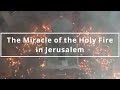 The Miracle of the Holy Fire in Jerusalem