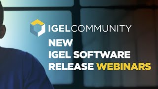 What's New in the IGEL Software Suite 2019 - On-Demand Webinar