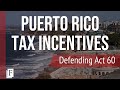 Puerto Rico Tax Incentives - Defending Act 60