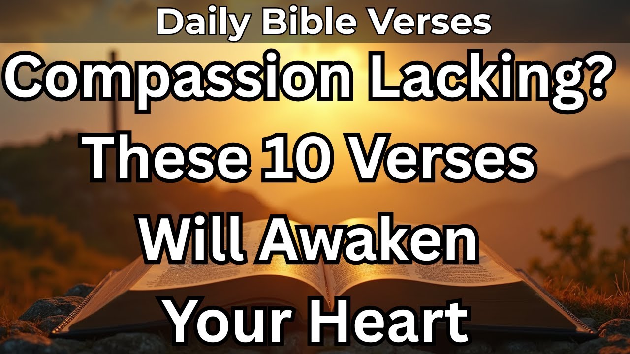 Compassion Lacking? These 10 Verses Will Awaken Your Heart - YouTube
