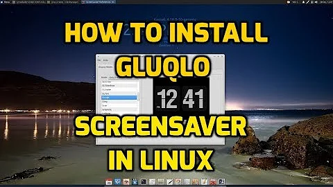 How to Install Gluqlo Screensaver in Linux