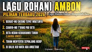 Download lagu LAGU ROHANI AMBON PILIHAN TERBARU 2026 | Lagu Rohani Ambon Menyentuh Jiwa