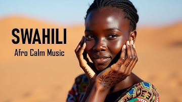 🎵 SWAHILI Nature Spirit: Relaxing African Music & Calm Afro Vibes for Focus & Meditation