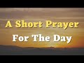 A short prayer for the day.