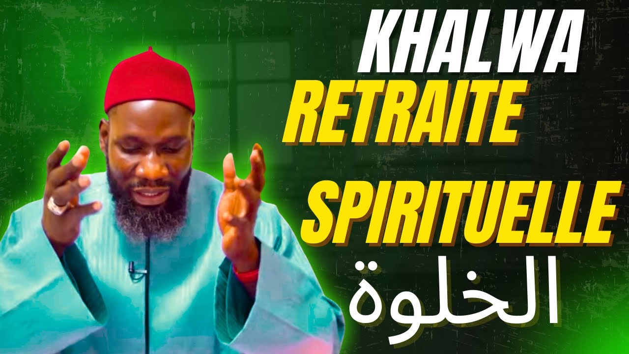 La Khalwa( خلوة): la retraite spirituelle du silence et de la lumière